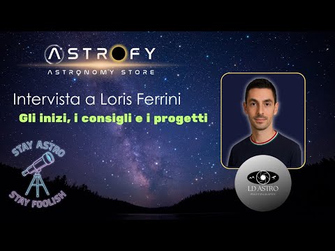 Intervista a Loris Ferrini: Inizi, Consigli e Progetti di un Astrofotografo | Astrofy Store