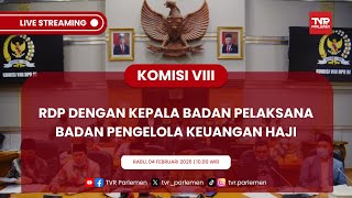 KOMISI VIII DPR RI RDP DENGAN KEPALA BADAN PELAKSANA BADAN PENGELOLA KEUANGAN HAJI