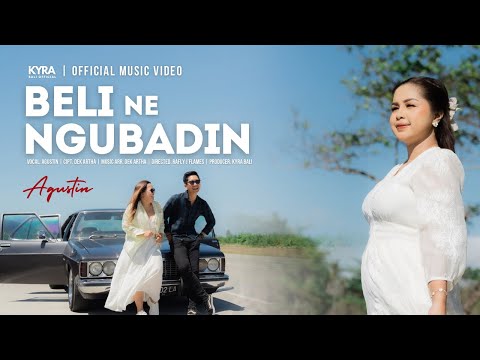 Agustin - Beli Ne Ngubadin ( Official Music Video ) | Kyra Bali