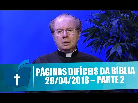 Páginas Difíceis da Bíblia - 29/04/2018 - Parte 1