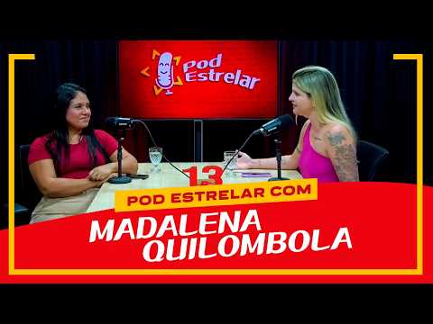 POD ESTRELAR | MADALENA QUILOMBOLA
