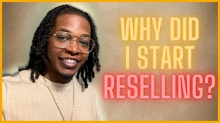 WHY I BECAME A FULL-TIME RESELLER!?