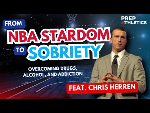 From NBA Stardom to Sobriety: Chris Herren on Overcoming Drugs, Alcohol, and Addiction