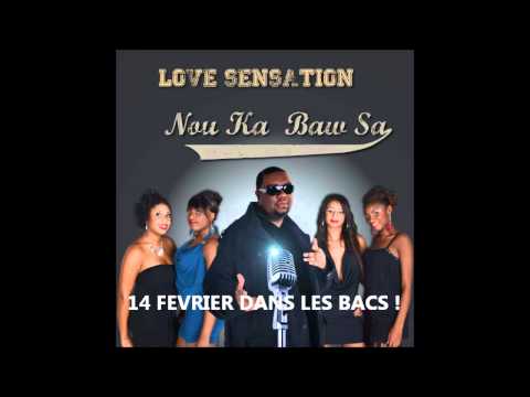 LOVE SENSATION - NOU KA BAW SA 2012 [ZOUK] LE 14 FEVRIER DANS LES BACS