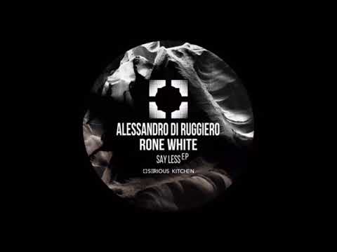 Rone White, Alessandro Diruggiero - Say Less Do More (Original Mix)