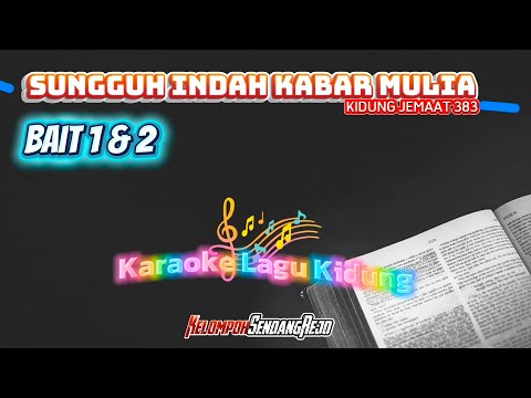 KJ 383 SUNGGUH INDAH KABAR MULIA | KARAOKE LAGU KIDUNG