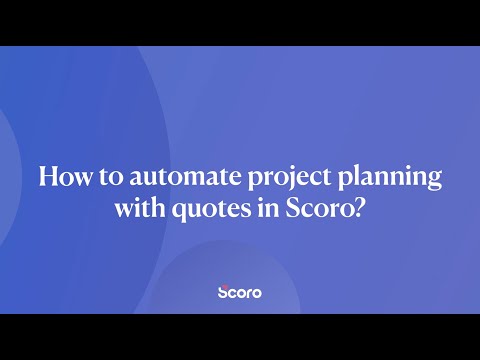 How to Automate Project Planning with Quote Data in Scoro
