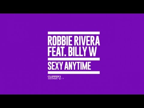 Robbie Rivera Feat. Billy W - Sexy Anytime (DJ PP Remix) - Official Audio