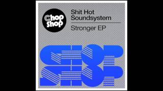 Shit Hot Soundsystem - Stronger