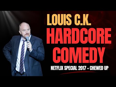 Louis C.K. Hardcore Comedy | Netflix Special 2017 + Chewed Up Full Show