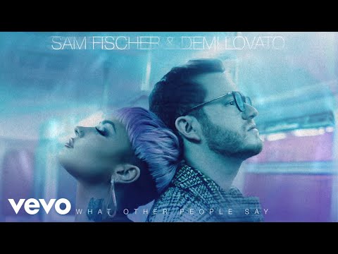 Sam Fischer, Demi Lovato - What Other People Say (Official Audio)