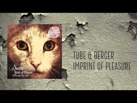 Tube & Berger - Imprint of Pleasure [SUARA072]