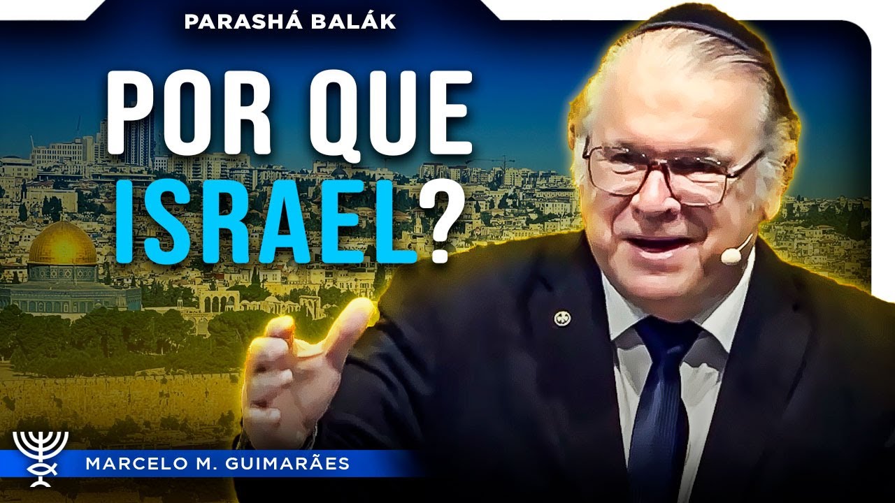 Por que Israel? - Parashá Balák - 5784/2024 - Rabino Mess. Marcelo M. Guimarães