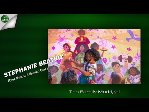 Stephanie Beatriz, Olga Merediz & Encanto Cast - The Family Madrigal LYRICS