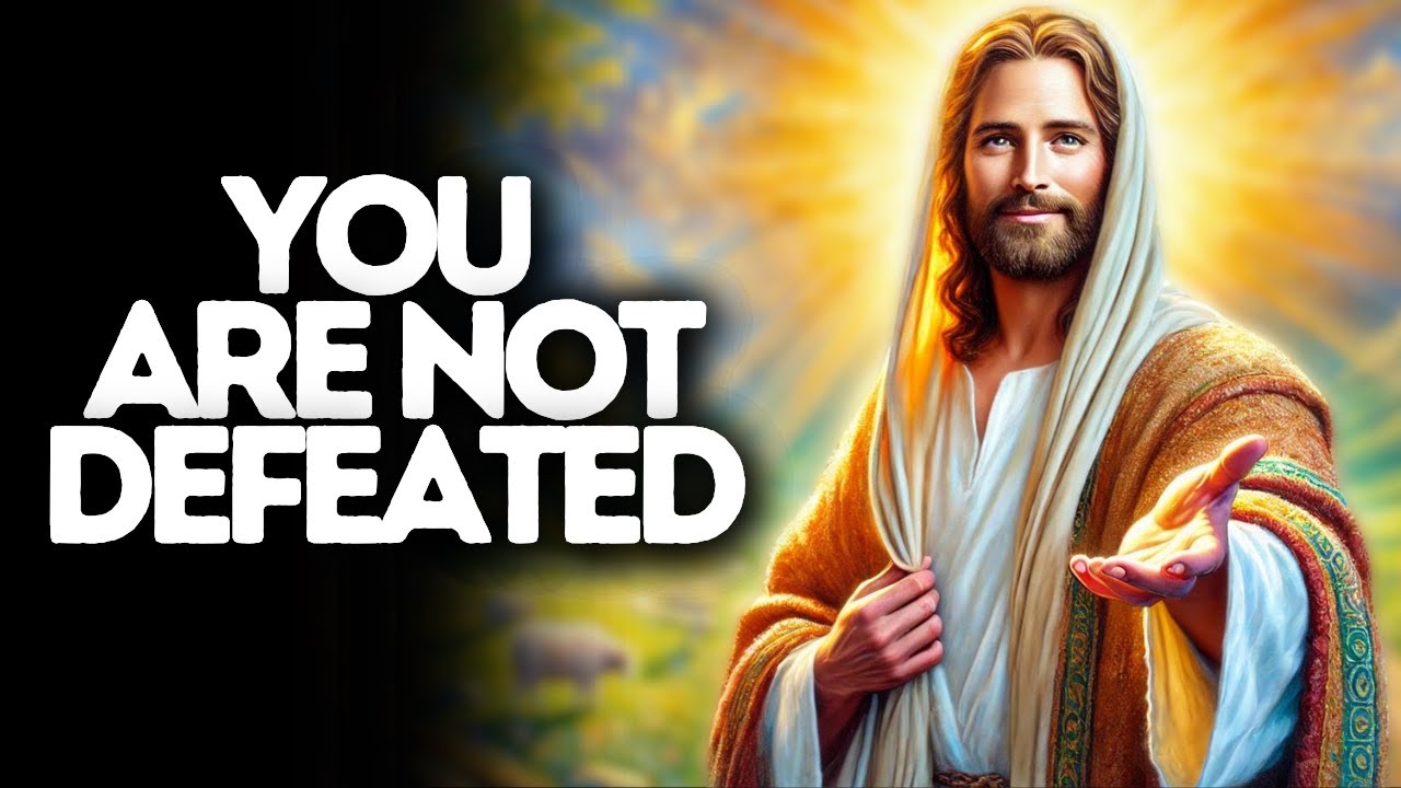 You Are Not Defeated | God Says | God Message Today | Gods Message Now | God Message | God Say