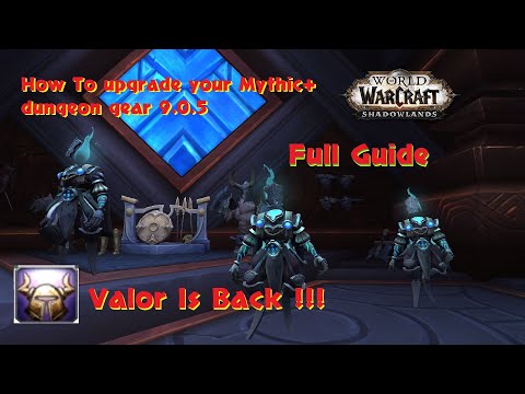 Valor Full Guide How to get Valor and Upgrade Mythis Items Shadowlands WOW 9.0.5.