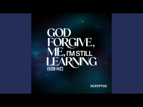 God Forgive Me, I’m Still Learning