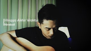Nineball - Hingga Akhir Waktu (Cover by Agitrama) Nineball - Hingga Akhir Waktu (Cover by Agitrama)
