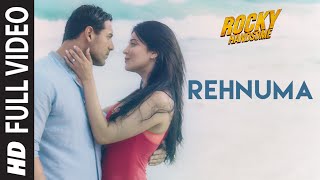 Rehnuma Full Video Song  ROCKY HANDSOME  John Abra