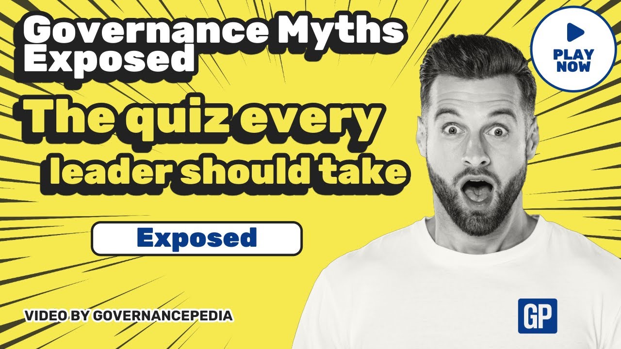 Governance Myths EXPOSED — The Quiz Every Leader Should Take