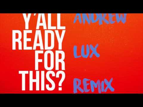 Y'all Ready For This (Andrew Lux Remix)