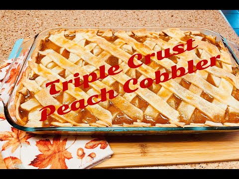 DELICIOUS PEACH COBBLER | TRIPLE CRUSTED | EASY & EASY | GREAT HOLIDAY DESSERT!