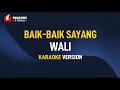 Baik Baik Sayang Wali KARAOKE