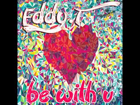 Eddy.T - Be With U (OUT NOW ON BEATPORT)