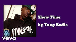 Yung Bodie - Show Time (AUDIO)