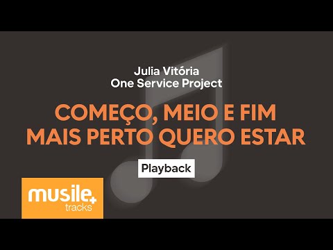 Julia Vitoria - Começo, Meio e Fim / Mais Perto Quero Estar | Playback com Letra