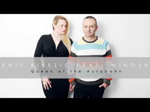 Enis Bibezic feat.Minosh-Queen of the Autobahn(MarkoM-Remix)