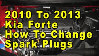 2010 To 2013 Kia Forte How To Change Spark Plugs With Part Numbers - Theta II 2.0L I4 Engine