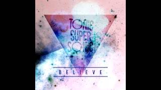 Tonic Supersonic - Believe