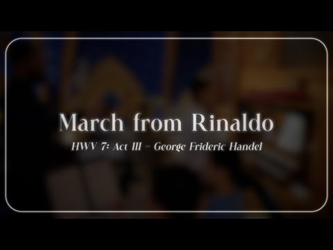 March from Rinaldo - HWV 7: Act III - George Frideric Handel