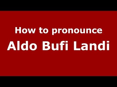 How to pronounce Aldo Bufi Landi (Italian/Italy)  - PronounceNames.com