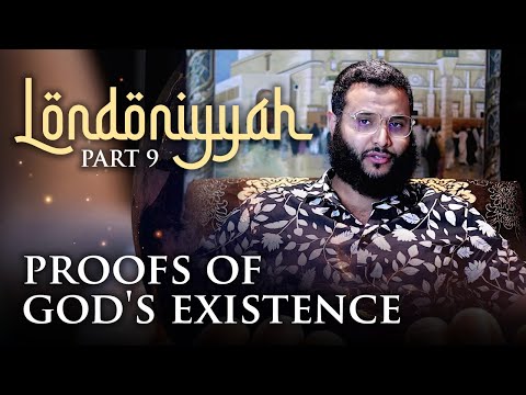 Londoniyyah - Part 9 - Proofs of God's Existence | Mohammed Hijab