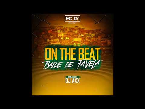 ON THE BEAT Baile de Favela by MC DY & DJ AXX