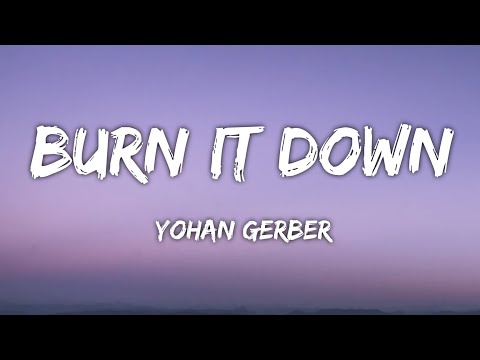 Yohan Gerber, Bersage - Burn it Down (lyrics)