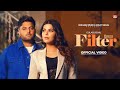 Filter Official Song Gulab Sidhu Sukh Lotey Geet Goraya New Punjabi Songs 2024