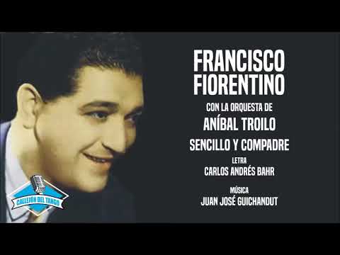 Francisco Fiorentino con la orquesta de Aníbal Troilo - Sencillo Y Compadre