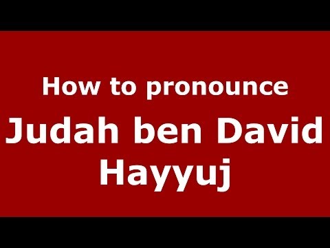 How to pronounce Judah ben David Hayyuj (Arabic/Morocco) - PronounceNames.com