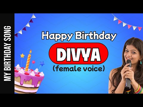 Happy Birthday Divya - Happy Birthday Song For Divya - Female Voice