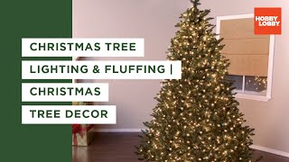 Christmas Tree Lighting & Fluffing | Christmas Tree Decor | Hobby Lobby®
