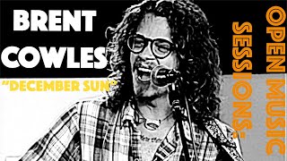 Open Music Sessions April 2016: Brent Cowles - December Sun