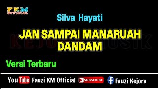 Download lagu JAN SAMPAI MANARUAH DANDAM - Silva Hayati ( KARAOKE ) Nada original - Nada wanita mp3