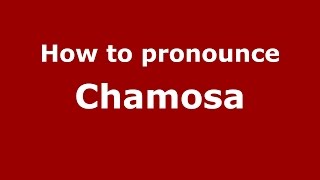 How to pronounce Chamosa