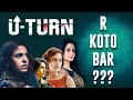 U TURN hindi Movie Review | Ar Koto Bar hobe???