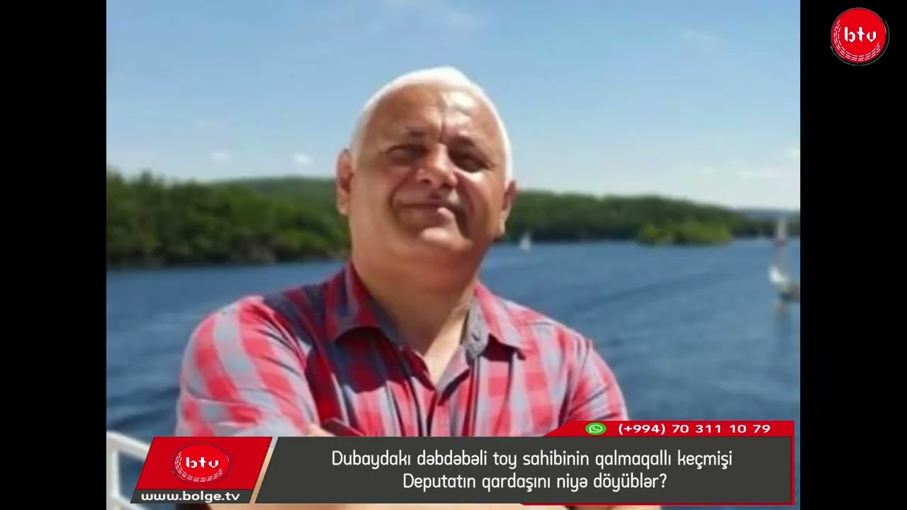 Dubaydakı dəbdəbəli toy sahibinin qalmaqallı keçmişi -Deputatın qardaşını niyə döyüblər?