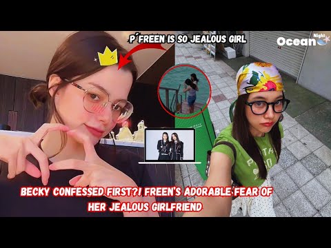 Becky Confessed First?! Freen’s Adorable Fear of Her Jealous Girlfriend #freenbecky #gl 