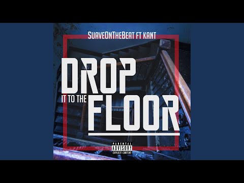 Drop It to the Floor (feat. Kant)